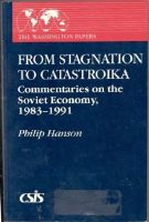 From Stagnation to Catastroika. Commentaries on the Soviet Economy, 1983-1991 