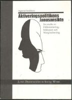 Aktiveringspolitikens Janusansikte. En studie av differentiering, inklusion och marginalisering 