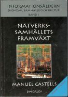 Informationsåldern. Ekonomi, samhälle och kultur. Band 1. Nätverkssamhällets framväxt 