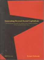 Innovating beyond racial capitalism. A contribution towards the analysis of the political economy of post-apartheid South Africa 