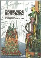 Øresundsregionen. Københavns outnyttjade möjlighet / Öresundsregionen. Kopenhavns outnyttjade möjlighet 