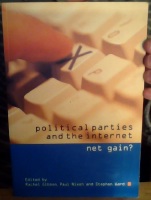 Political Parties and the Internet. Net Gain? 