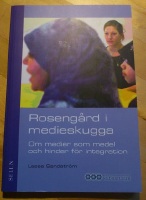 Rosengård i medieskugga : Om medier som medel och hinder för integration 