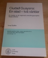 Ciudad Guayana : en stad - två världar. En studie av ett regionalt utvecklingsprojekts lokala effekter 