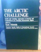 The Arctic Challenge - Nordic and Canadian Approaches to Security and Cooperation in an Emerging International Region 