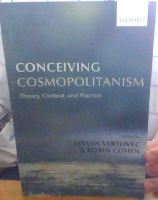 Conceiving Cosmopolitanism - Theory, Context and Practice 