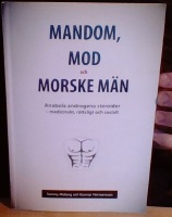 Mandom, mod och morske män. Anabola androgena steroider - medicinskt, rättsligt och socialt 