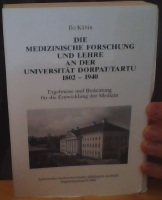 Die Medizinische forschung und lehre an der Universitat Dorpat/Tartu 1802-1940: Ergebnisse und Bedeutung fur die Entwicklung der Medizin 