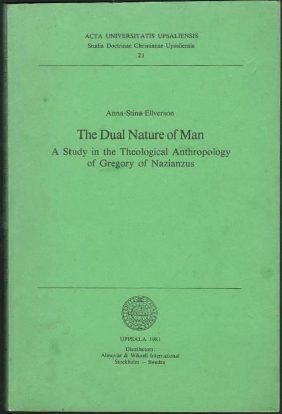 The Dual Nature of Man. A study in the Theological Anthropology of Gregory of Nazianzus