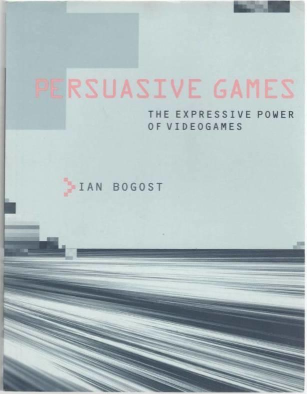 Persuasive Games. The Expressive Power of Videogames