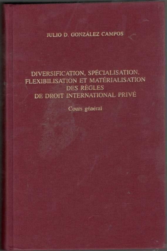 Diversification, spécialisation, flexibilisation et matérialisation des règles de droit international privé. Cours général