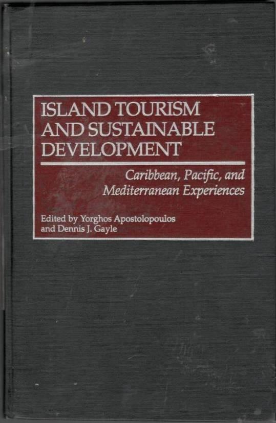 Island Tourism and Sustainable Development. Caribbean, Pacific, and Mediterranean Experiences