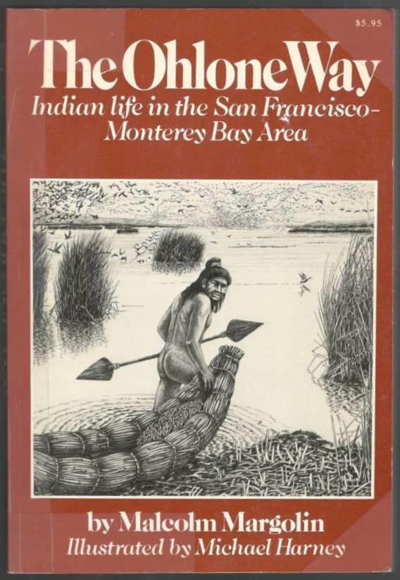 The Ohlone Way. Indian life in the San Francisco-Monterey Bay Area