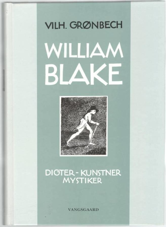William Blake. Digter - Kunstner - Mystiker