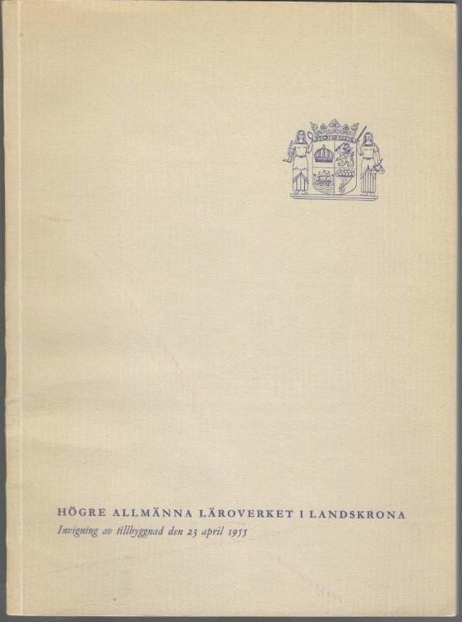 Högre Allmänna Läroverket i Landskrona. Invigning tillbyggnad den 23 april 1955