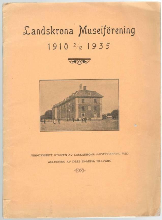 Landskrona Museiförening 1910-1935. Minnesskrift utgiven Landskrona Museiförening med anledning dess 25-åriga tillvaro