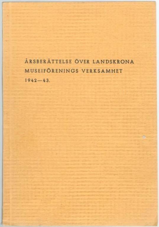 Årsberättelse över Landskrona museiförenings verksamhet 1942-43