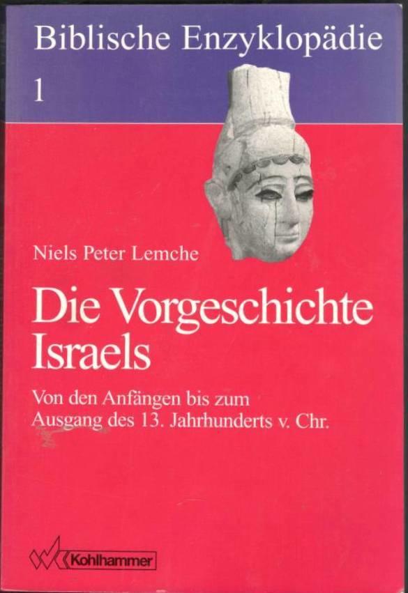 Die Vorgeschichte Israels Von den Anfängen bis zum Ausgang des 13. Jahrhunderts v. Chr