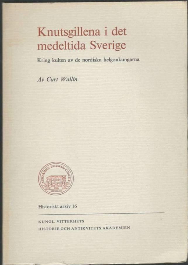 Knutsgillena i det medeltida Sverige. Kring kulturen av de nordiska helgonkungarna