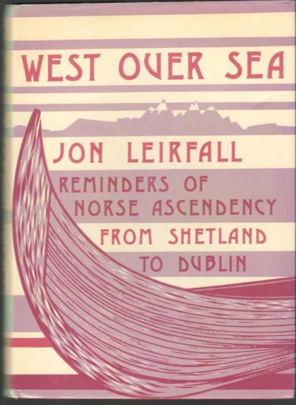 West Over Sea. Reminders of Norse Ascendency from Shetland to Dublin