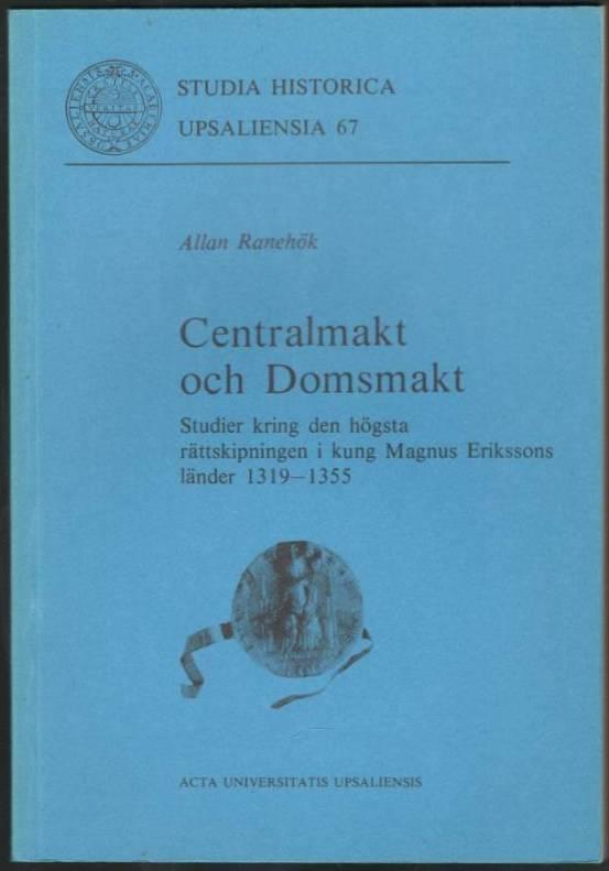 Centralmakt och domsmakt. Studier kring den högsta rättskipningen i kung Magnus Erikssons länder 1319-1355
