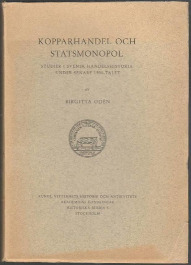 Kopparhandel och statsmonopol. Studier i svensk handelshistoria under senare 1500-talet