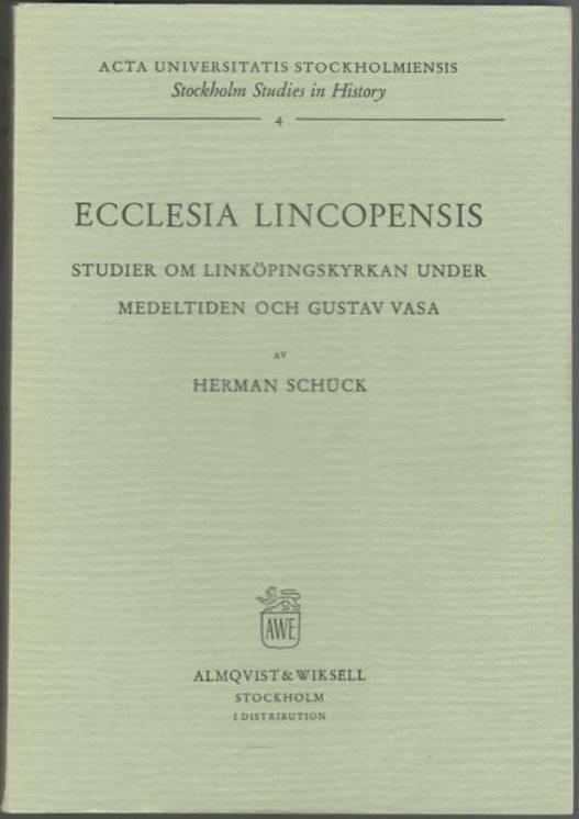 Ecclesia Lincopensis. Studier om Linköpingskyrkan under medeltiden och Gustav Vasa
