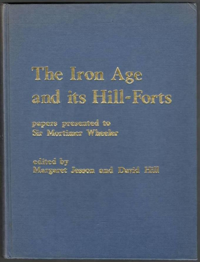 The Iron Age and its Hill-Forts. Papers presented to Sir Mortimer Wheeler on the Occasion of his Eightieth Year at a Conference held by the Southampto