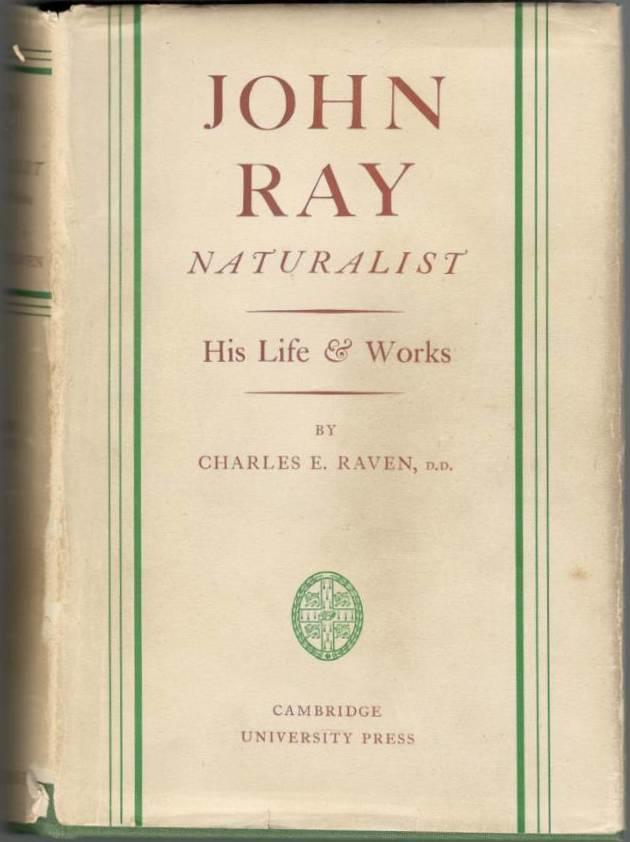 John Ray. Naturalist. His Life & Works