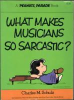 What makes Musicians so Sarcastic?
