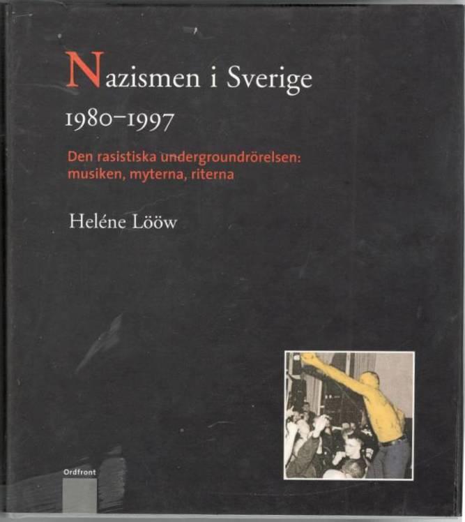 Nazismen i Sverige 1980-1997. Den rasistiska undergroundrörelsen: musiken, myterna, riterna