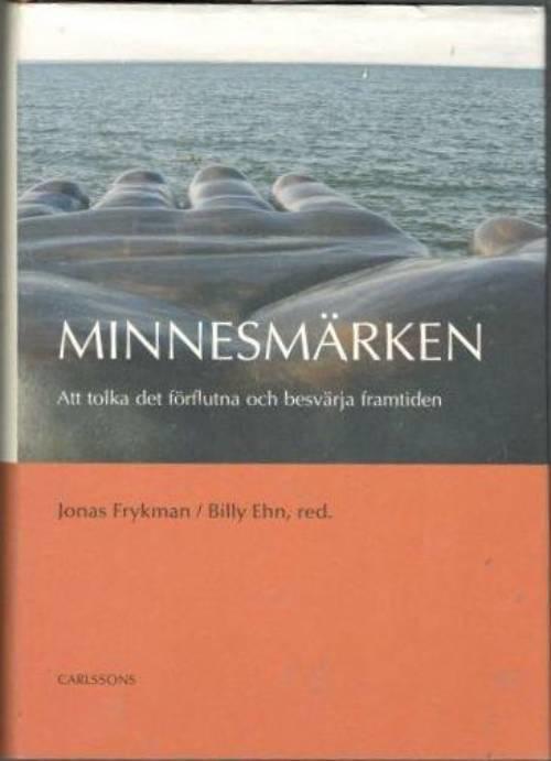 Minnesmärken. Att tolka det förflutna och besvärja framtiden