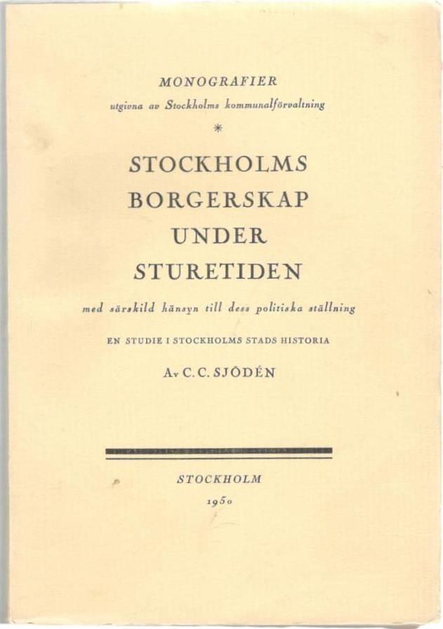 Stockholms borgerskap under Sturetiden med särskild hänsyn till dess politiska ställning. En studie i Stockholms Stads historia