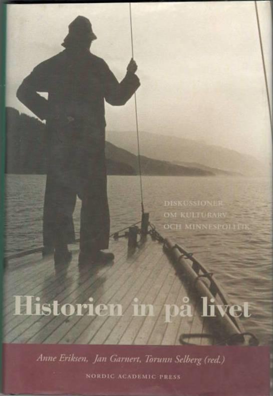 Historien in på livet. Diskussioner om kulturarv och minnespolitik