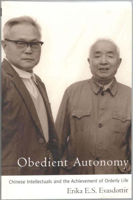 Obedient Autonomy. Chinese Intellectuals and the Achievement of Orderly Life