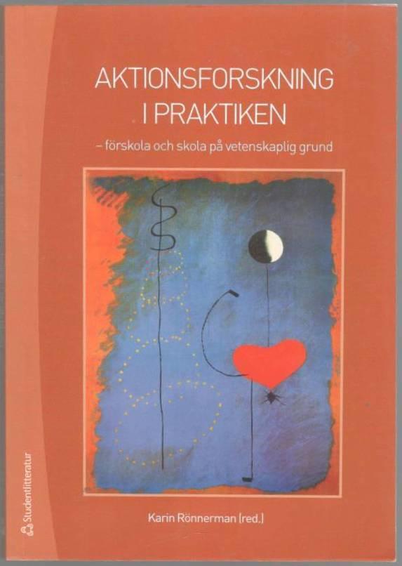 Aktionsforskning i praktiken. Förskola och skola på vetenskaplig grund