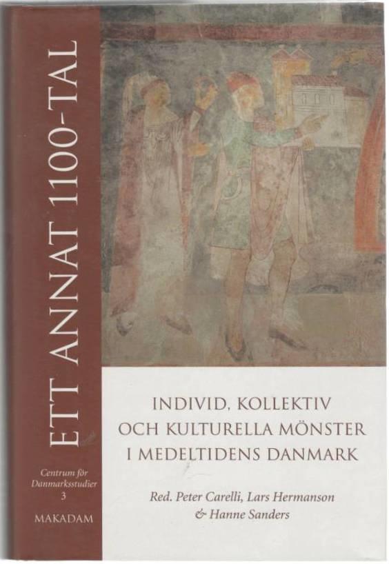 Ett annat 1100-tal. Individ, kollektiv och kulturella mönster i medeltidens Danmark