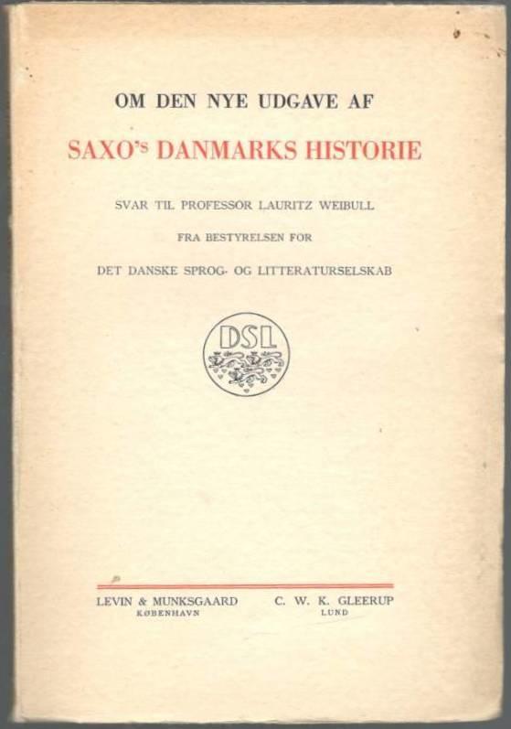 Om den nye udgave af Saxo's Danmarks historie. Svar till professor Lauritz Weibull fra bestyrelsen for Det Danske Sprog- og Litteraturselskab