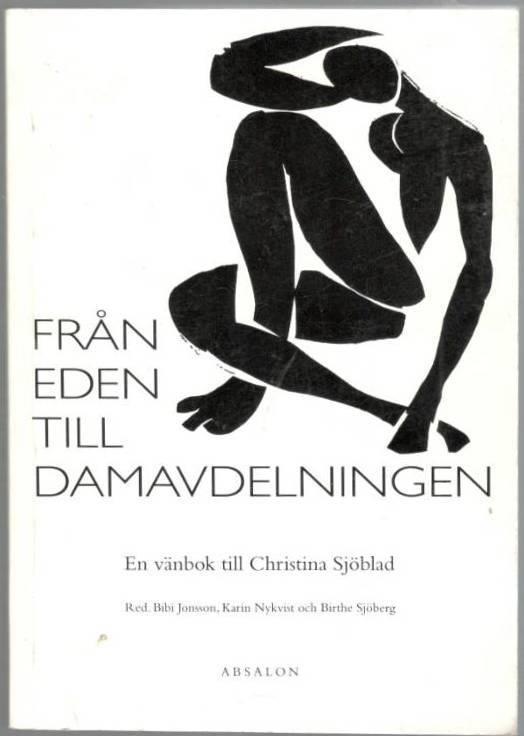 Från Eden till Damavdelningen. Studier om kvinnan i litteraturen. En vänbok till Christina Sjöblad