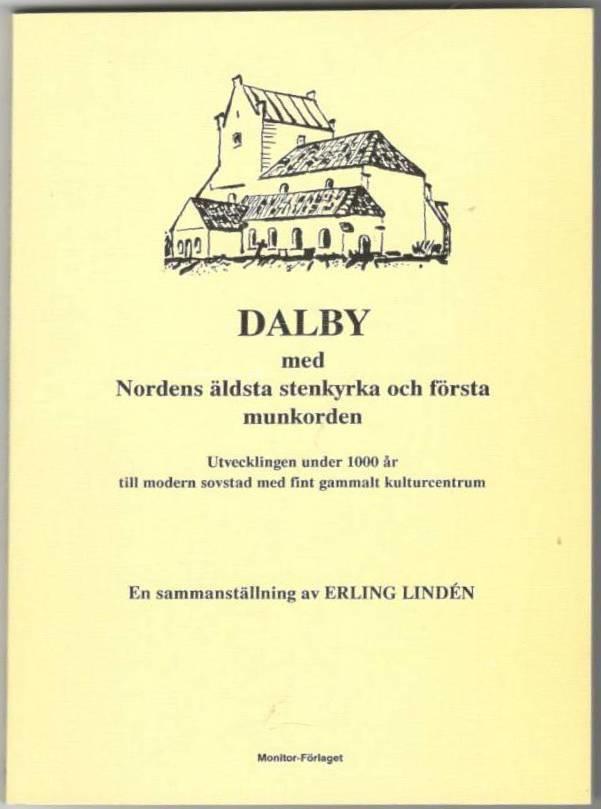 Dalby med Nordens äldsta stenkyrka och första munkorden . Utvecklingen under 1000 år till modern sovstad med fint gammalt kulturcentrum