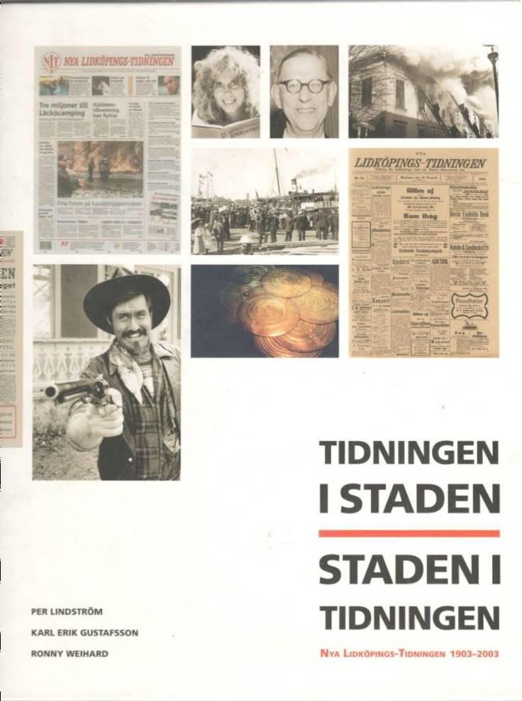Tidningen i staden. Staden i tidningen. Nya Lidköpings-tidningen 1903-2003 (Ryggtitel: 