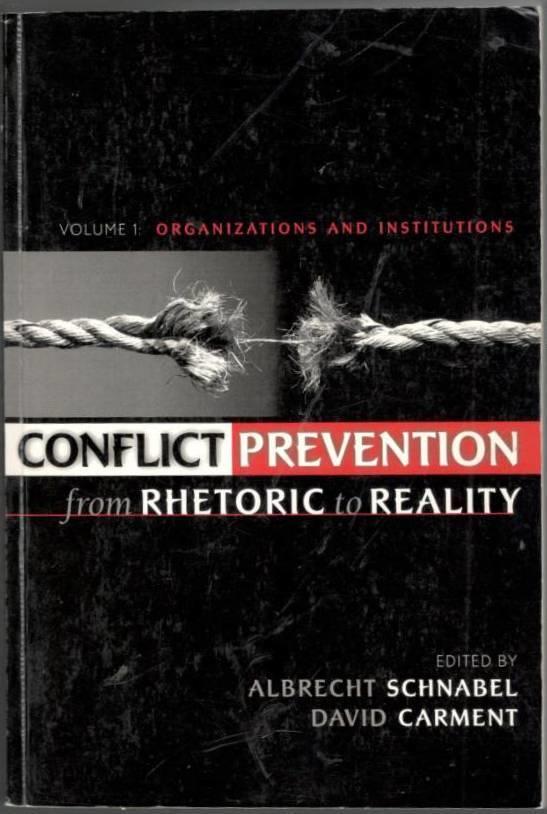 Conflict prevention from rhetoric to reality. Volume 1. Organizations and Institutions