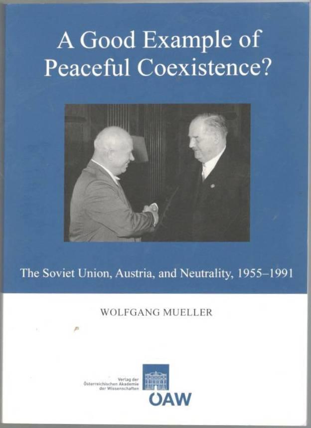 A Good Example of Peaceful Coexistence? The Soviet Union, Austria, and Neutrality, 1955-1991