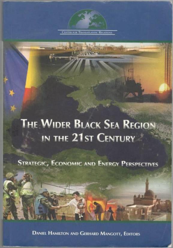 The Wider Black Sea Region in the 21st Century. Strategic, Economic and Energy Perspectives