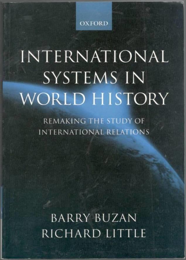 International systems in world history. Remaking the study of international relations