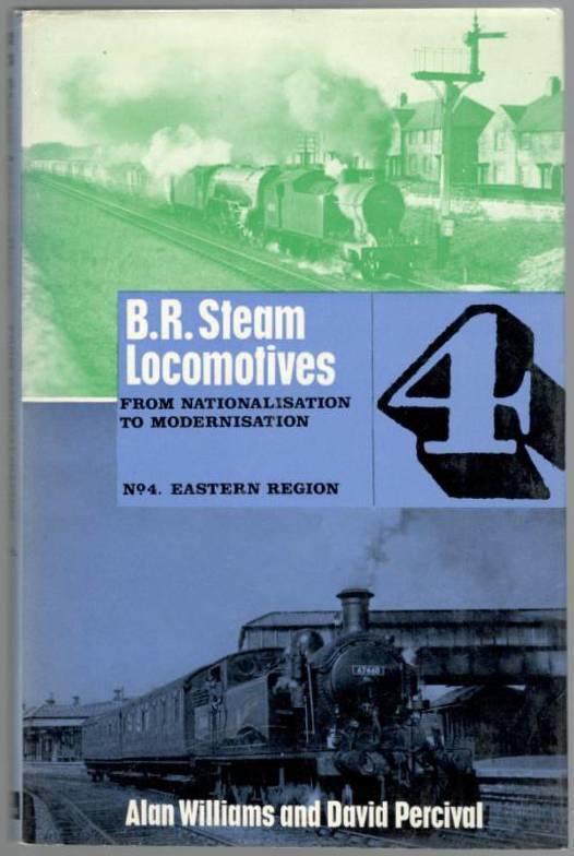 B.R. Steam Locomotives. From Nationalisation to Modernisation. No. 4. Eastern Region