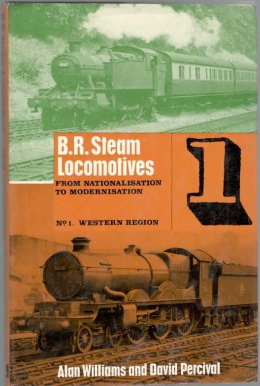 B.R. Steam Locomotives. From Nationalisation to Modernisation. No. 1. Western Region