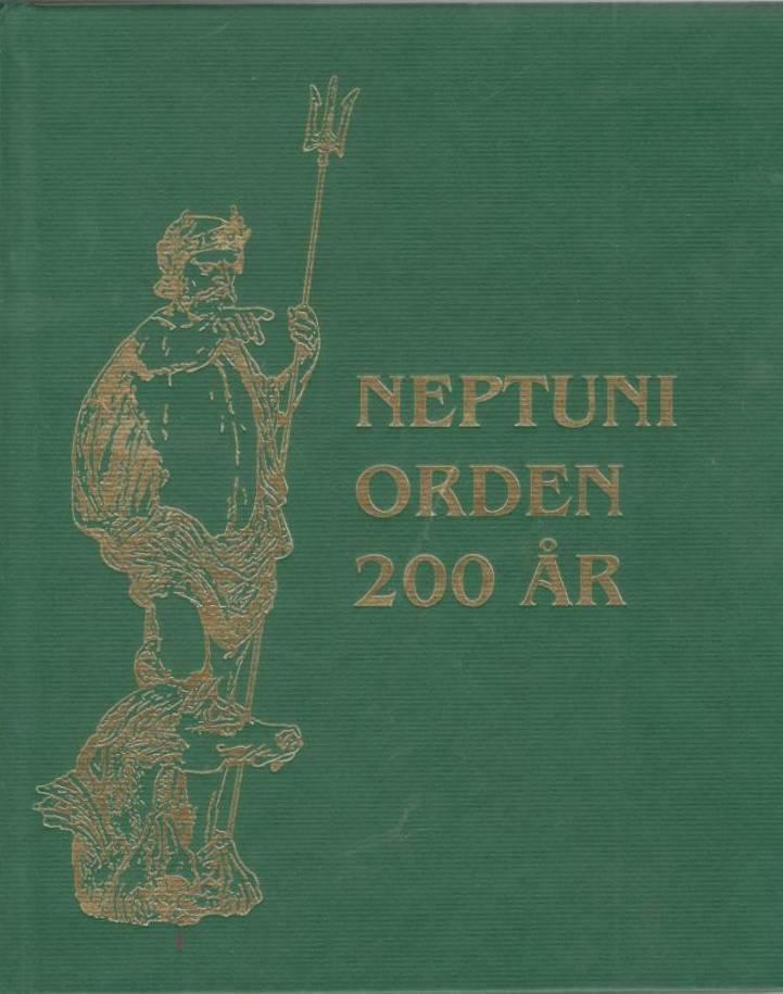 Neptuni orden 200 år. En seglats genom två århundraden