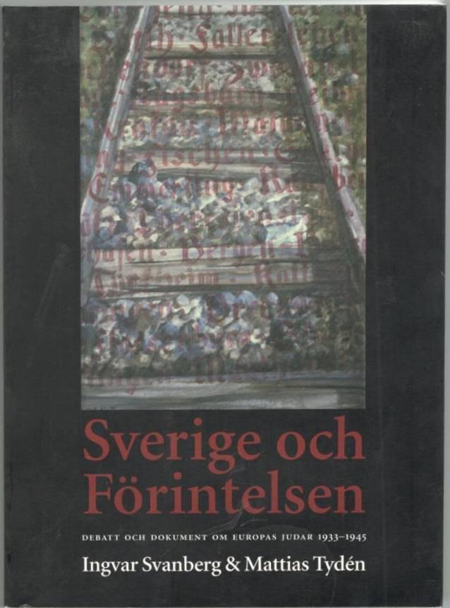 Sverige och förintelsen. Debatt och dokument om Europas judar 1933-1945