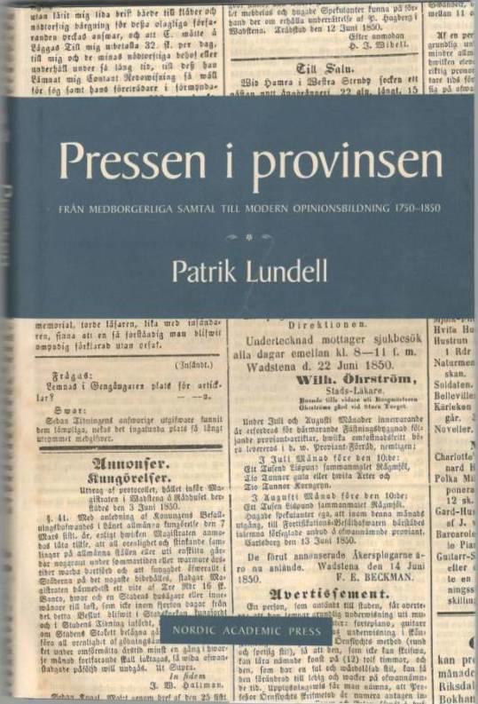 Pressen i provinsen. Från medborgerliga samtal till modern opinionsbildning 1750-1850